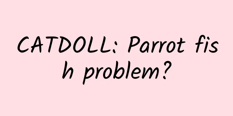 CATDOLL: Parrot fish problem?