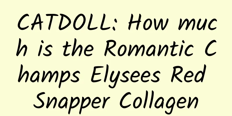 CATDOLL: How much is the Romantic Champs Elysees Red Snapper Collagen
