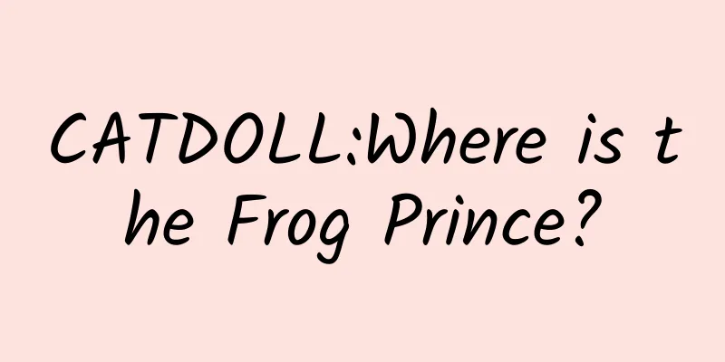 CATDOLL:Where is the Frog Prince?