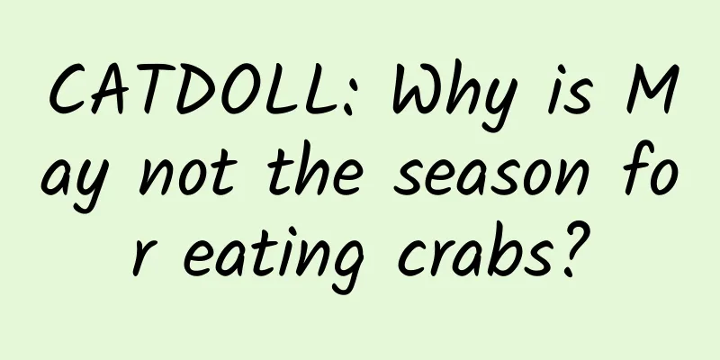 CATDOLL: Why is May not the season for eating crabs?
