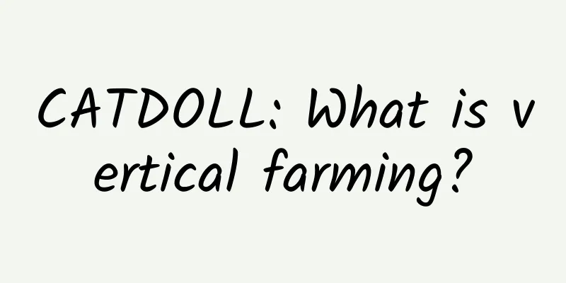 CATDOLL: What is vertical farming?