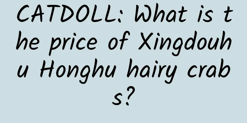 CATDOLL: What is the price of Xingdouhu Honghu hairy crabs?