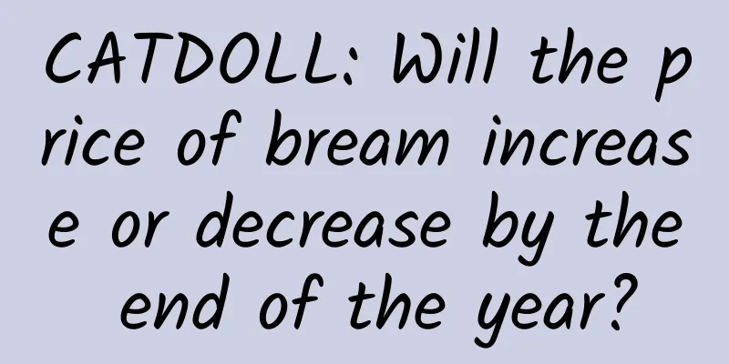 CATDOLL: Will the price of bream increase or decrease by the end of the year?