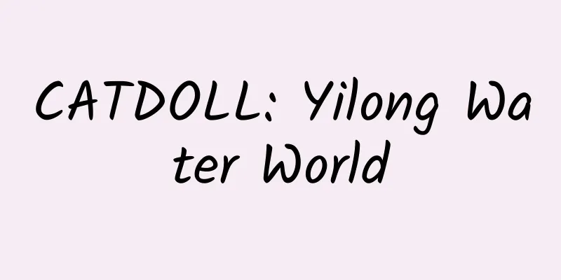 CATDOLL: Yilong Water World