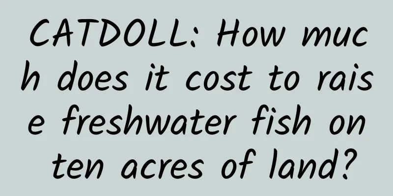 CATDOLL: How much does it cost to raise freshwater fish on ten acres of land?