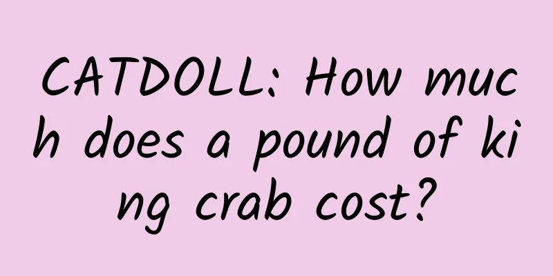 CATDOLL: How much does a pound of king crab cost?