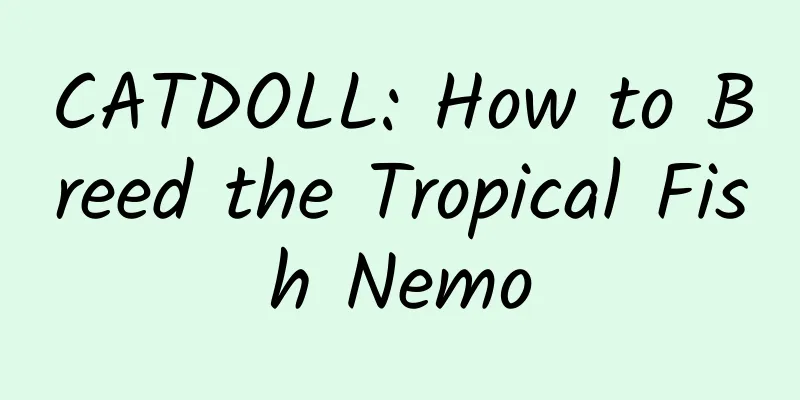 CATDOLL: How to Breed the Tropical Fish Nemo