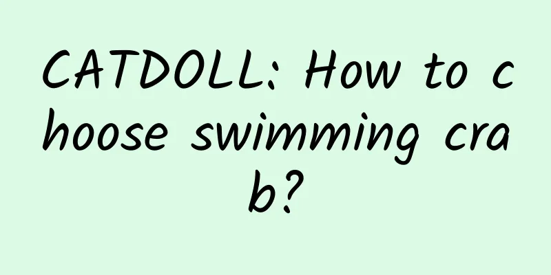 CATDOLL: How to choose swimming crab?