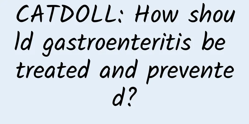 CATDOLL: How should gastroenteritis be treated and prevented?