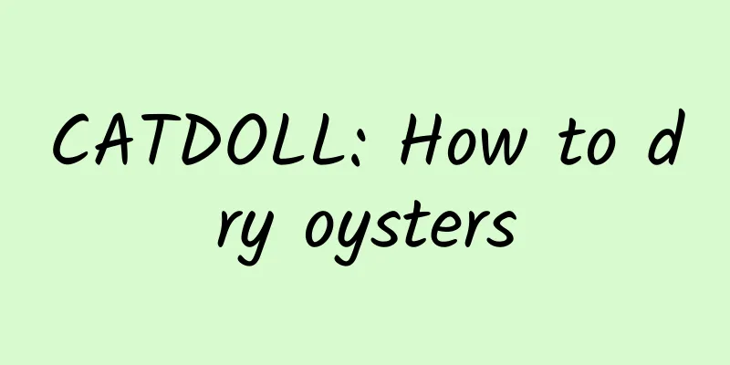 CATDOLL: How to dry oysters