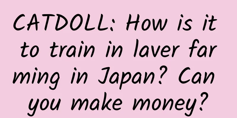 CATDOLL: How is it to train in laver farming in Japan? Can you make money?