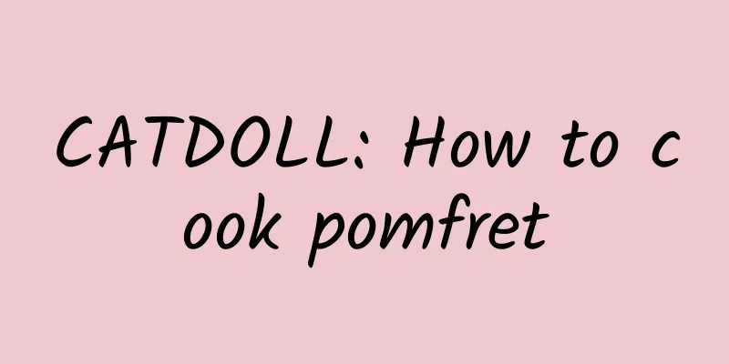 CATDOLL: How to cook pomfret