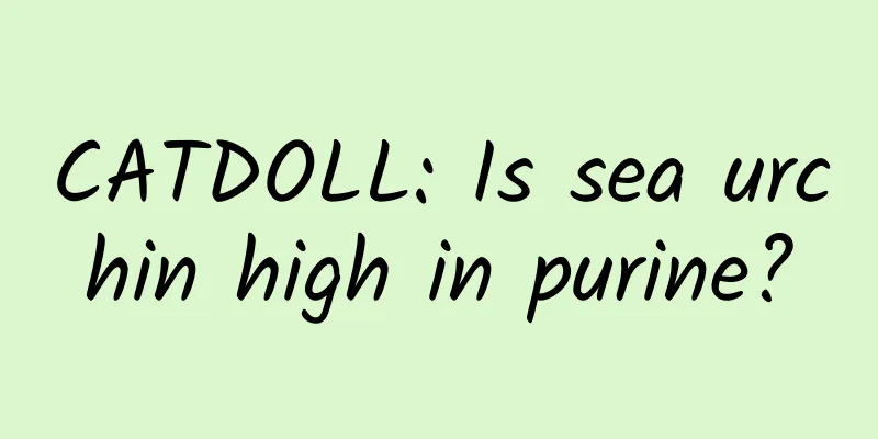 CATDOLL: Is sea urchin high in purine?