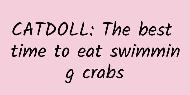 CATDOLL: The best time to eat swimming crabs