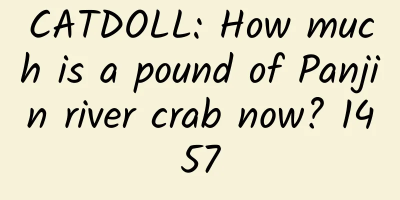 CATDOLL: How much is a pound of Panjin river crab now? 1457