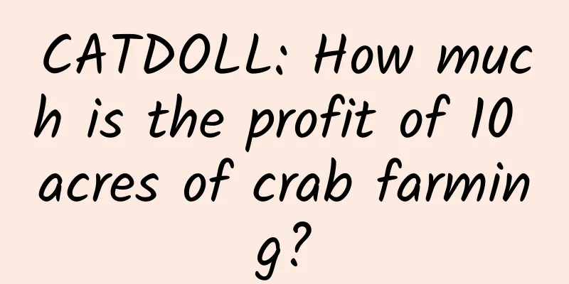 CATDOLL: How much is the profit of 10 acres of crab farming?