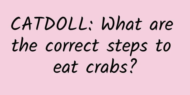 CATDOLL: What are the correct steps to eat crabs?