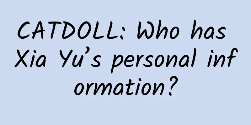 CATDOLL: Who has Xia Yu’s personal information?