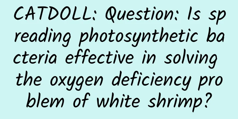 CATDOLL: Question: Is spreading photosynthetic bacteria effective in solving the oxygen deficiency problem of white shrimp?