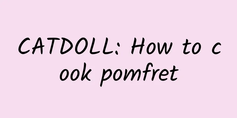 CATDOLL: How to cook pomfret