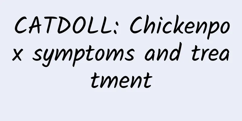 CATDOLL: Chickenpox symptoms and treatment