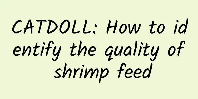 CATDOLL: How to identify the quality of shrimp feed
