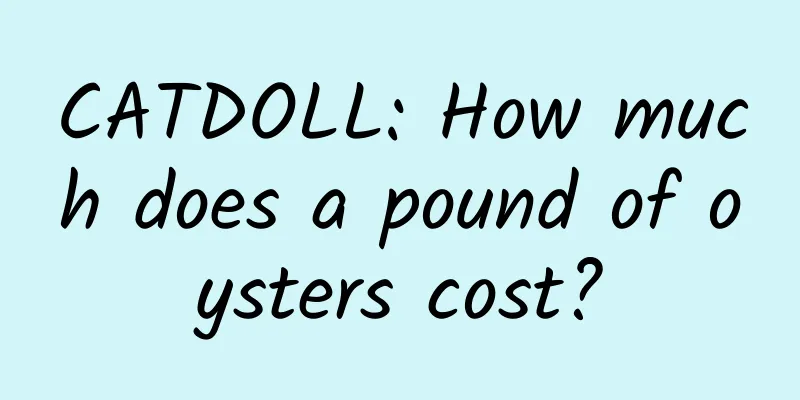 CATDOLL: How much does a pound of oysters cost?