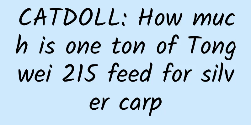 CATDOLL: How much is one ton of Tongwei 215 feed for silver carp