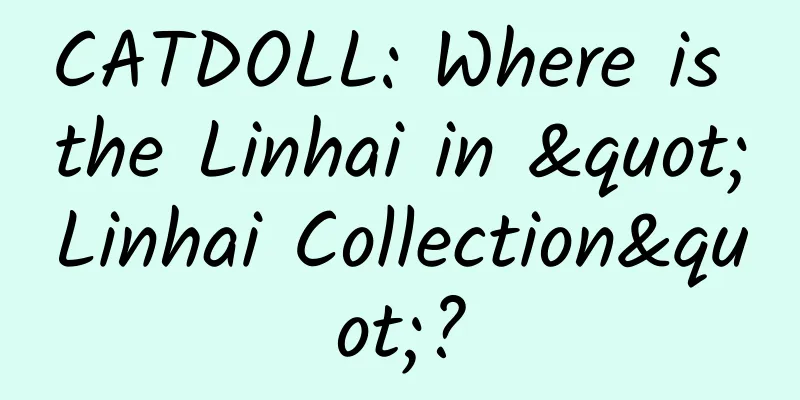 CATDOLL: Where is the Linhai in "Linhai Collection"?