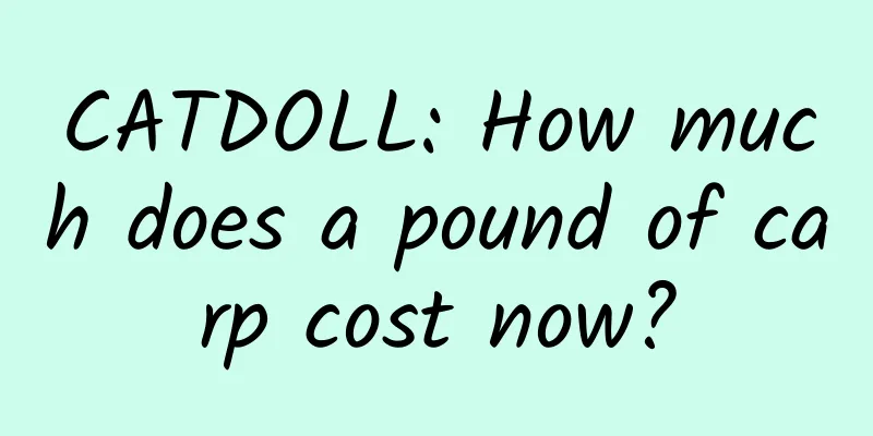 CATDOLL: How much does a pound of carp cost now?