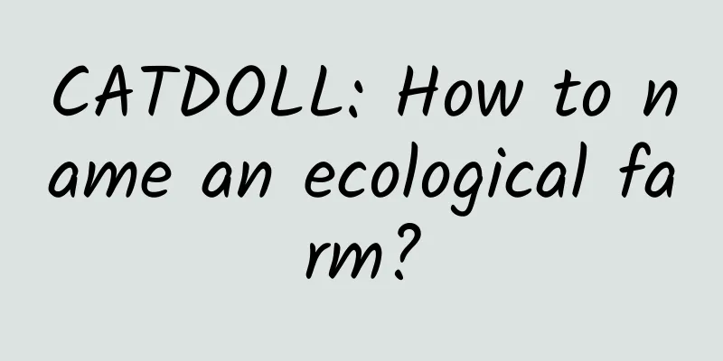 CATDOLL: How to name an ecological farm?