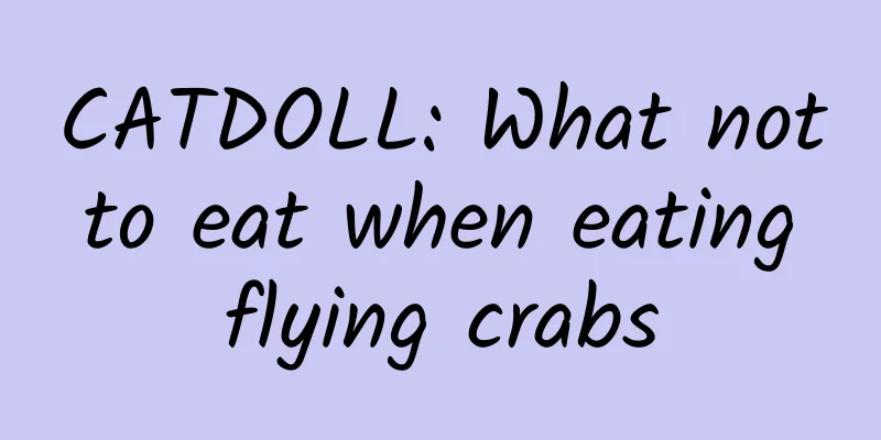 CATDOLL: What not to eat when eating flying crabs