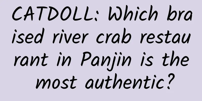 CATDOLL: Which braised river crab restaurant in Panjin is the most authentic?