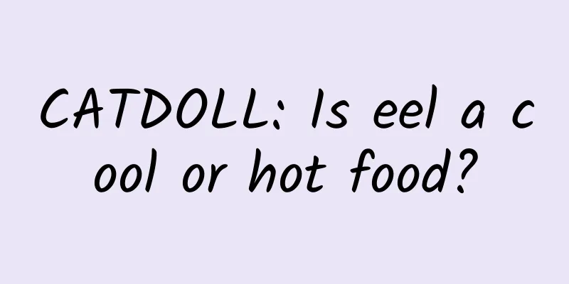 CATDOLL: Is eel a cool or hot food?