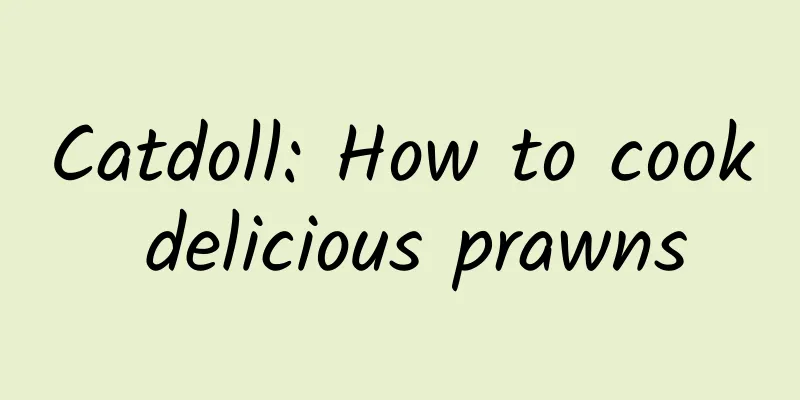 Catdoll: How to cook delicious prawns