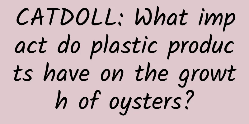 CATDOLL: What impact do plastic products have on the growth of oysters?