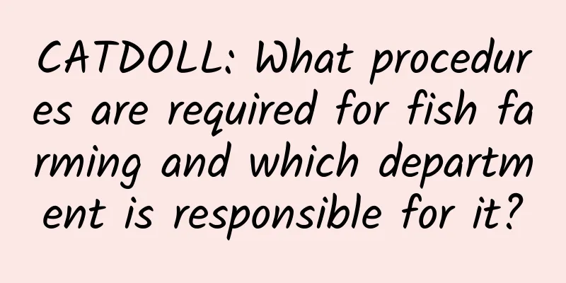 CATDOLL: What procedures are required for fish farming and which department is responsible for it?
