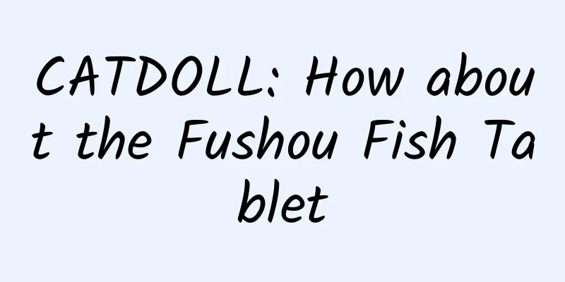 CATDOLL: How about the Fushou Fish Tablet