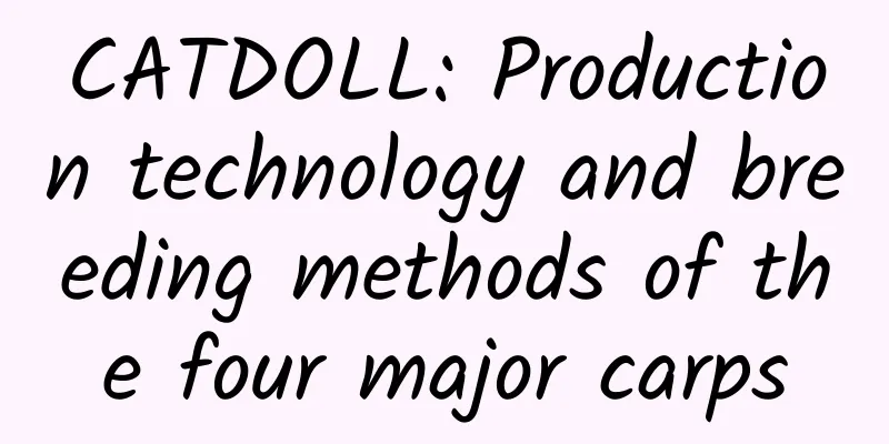 CATDOLL: Production technology and breeding methods of the four major carps