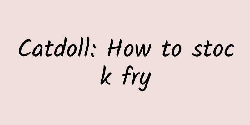 Catdoll: How to stock fry