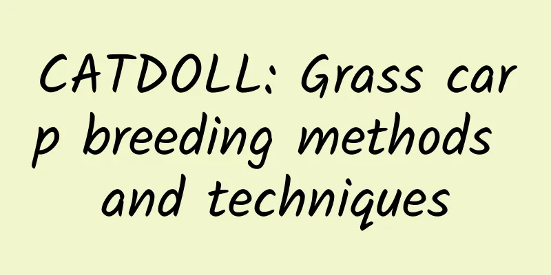 CATDOLL: Grass carp breeding methods and techniques