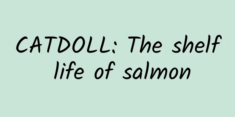 CATDOLL: The shelf life of salmon