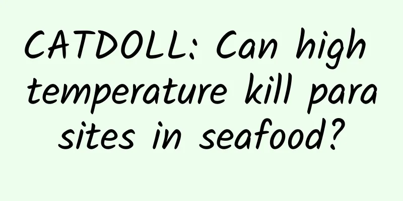 CATDOLL: Can high temperature kill parasites in seafood?