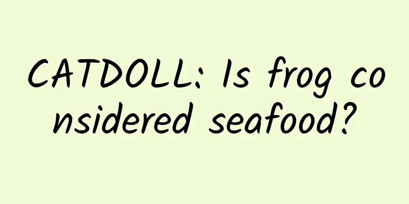 CATDOLL: Is frog considered seafood?