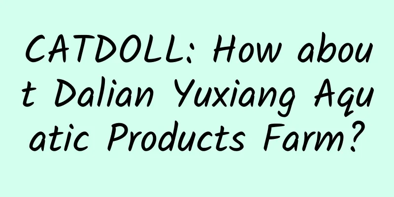CATDOLL: How about Dalian Yuxiang Aquatic Products Farm?