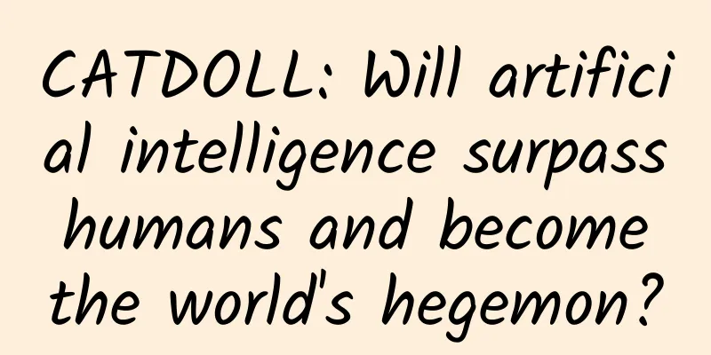 CATDOLL: Will artificial intelligence surpass humans and become the world's hegemon?