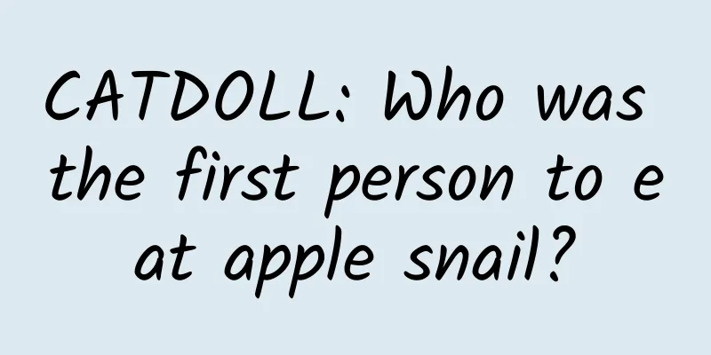 CATDOLL: Who was the first person to eat apple snail?
