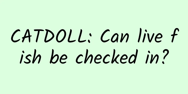 CATDOLL: Can live fish be checked in?