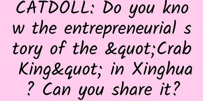 CATDOLL: Do you know the entrepreneurial story of the "Crab King" in Xinghua? Can you share it?