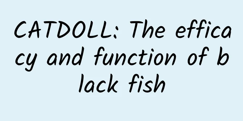 CATDOLL: The efficacy and function of black fish